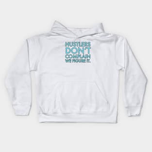 Hustlers don't complain motivational saying Kids Hoodie